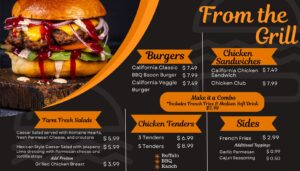 The image shows a menu titled "From the Grill" featuring various food items. It is divided into sections for burgers, chicken sandwiches, farm-fresh salads, chicken tenders, and sides. The prices are listed in dollars next to each item. Burgers: California Classic - $7.49 BBQ Bacon Burger - $7.99 California Veggie Burger - $7.49 Chicken Sandwiches: California Chicken Sandwich - $7.49 Chicken Club - $7.99 Combo Offer: Customers can make any item a combo (includes French fries and a medium soft drink) for an additional $3.49. Farm Fresh Salads: Caesar Salad - $5.99 (Served with romaine hearts, fresh Parmesan cheese, and croutons) Mexican Style Caesar Salad - $5.99 (With jalapeno lime dressing, Parmesan cheese, and tortilla strips) Add protein: Grilled chicken breast - $3.99 Chicken Tenders: 3 Tenders - $6.99 5 Tenders - $8.99 (Sauce options: Buffalo, BBQ, Ranch) Sides: French Fries - $2.99 Additional toppings: Garlic Parmesan - $0.99, Cajun Seasoning - $0.50